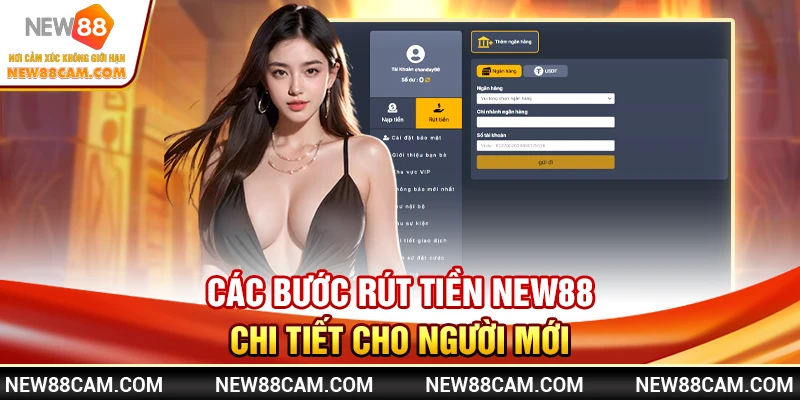 Rút tiền New88 nhanh chóng – Hướng dẫn chi tiết an toàn 2025 1 Các bước rút tiền New88 chi tiết cho người mới