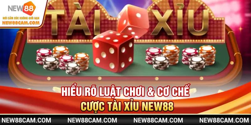 Tài xỉu New88 – Cách bắt cầu chuẩn & mẹo thắng cho người chơi 1 Hiểu rõ luật chơi & cơ chế cược Tài Xỉu New88