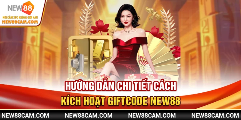 Giftcode new88 – Cách nhận & kích hoạt mã ưu đãi mới nhất 2025 3 Hướng dẫn chi tiết cách kích hoạt giftcode New88