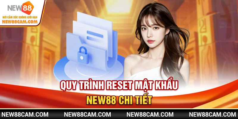 Quy trình reset mật khẩu New88 chi tiết