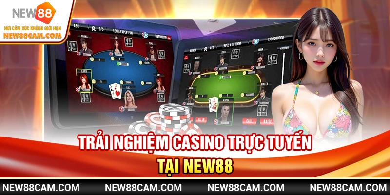 Game bài New88: Trải nghiệm casino trực tuyến uy tín 2 Trải nghiệm casino trực tuyến tại New88
