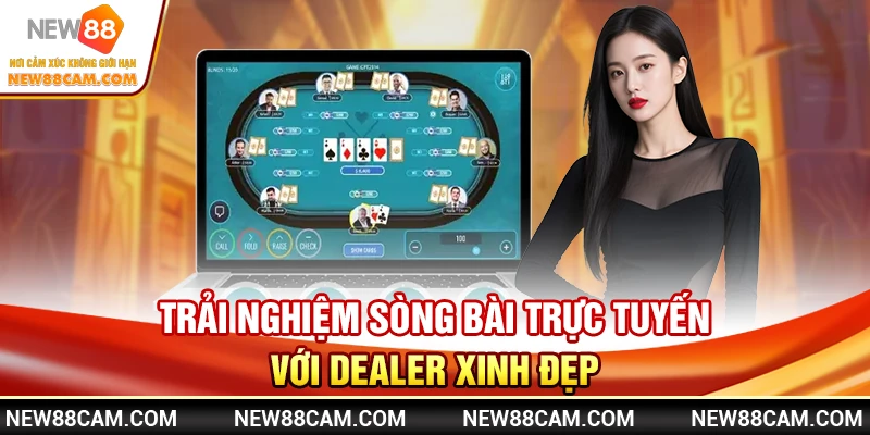 Casino New88 – Sòng Bài Trực Tuyến Dealer Xinh Đẹp Hấp Dẫn 2 Trải nghiệm sòng bài trực tuyến với Dealer Xinh Đẹp