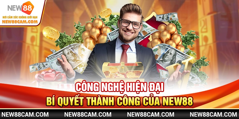 Giới Thiệu New88 – Nhà Cái Giải Trí Số 1 Tại Việt Nam 3 Công nghệ hiện đại – Bí quyết thành công của New88