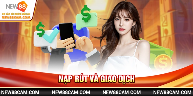 Câu Hỏi Thường Gặp New88 – Giải Đáp Nhanh, Chi Tiết Cho Người Dùng 2 Nạp rút và giao dịch